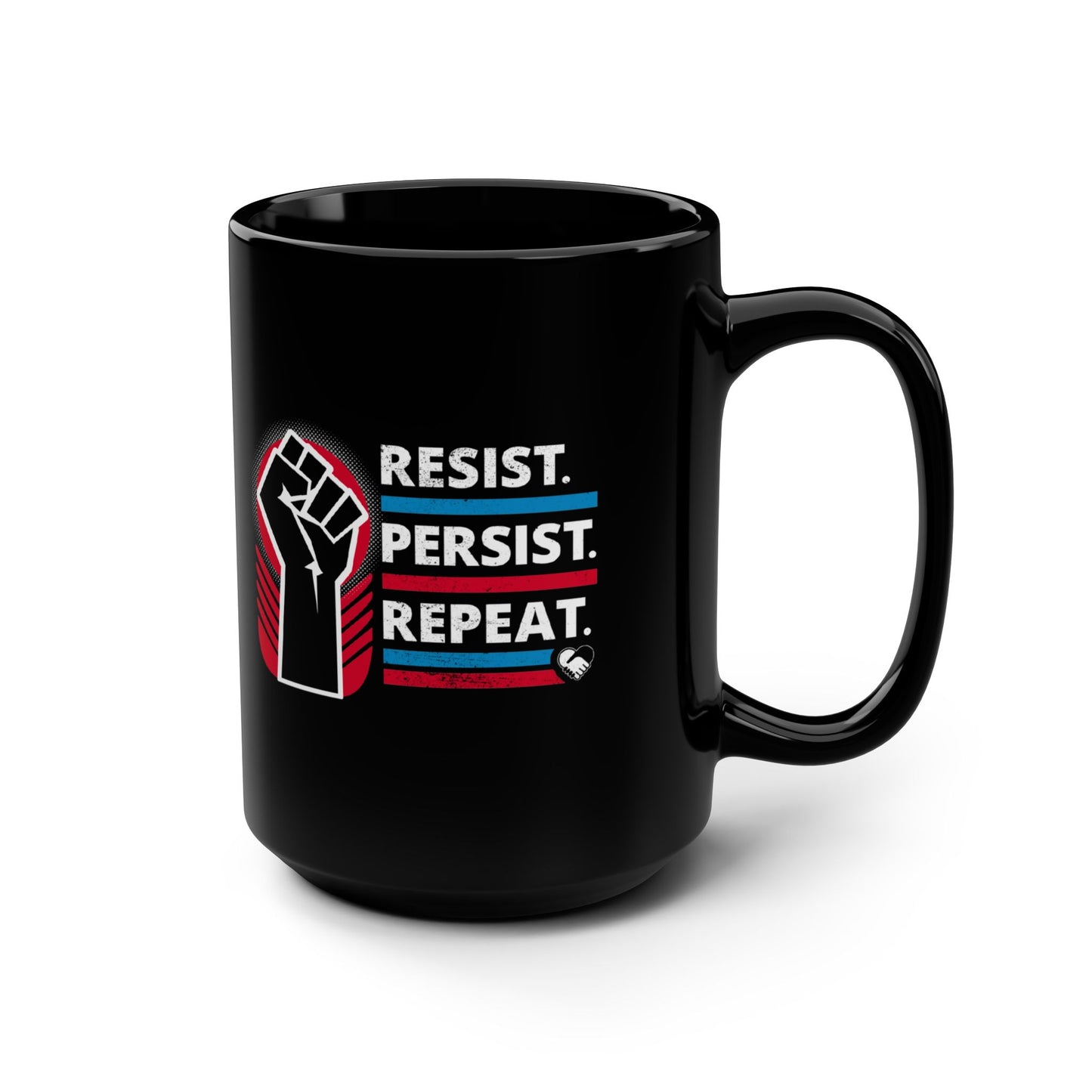 “Resist Persist Repeat” 15 oz. Mug