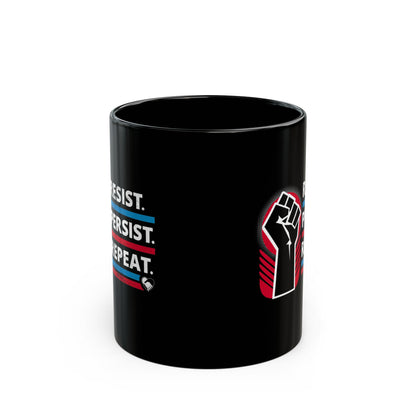 “Resist Persist Repeat” 11 oz. Mug