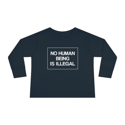 “No Human Being is Illegal”  Toddler Long Sleeve Tee