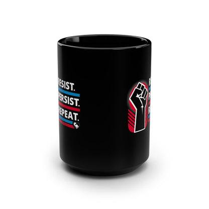 “Resist Persist Repeat” 15 oz. Mug