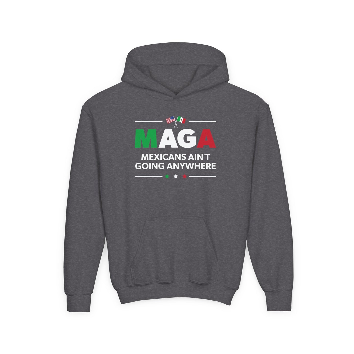 “Mexicans Ain't Going Anywhere (MAGA)” Youth Hoodie