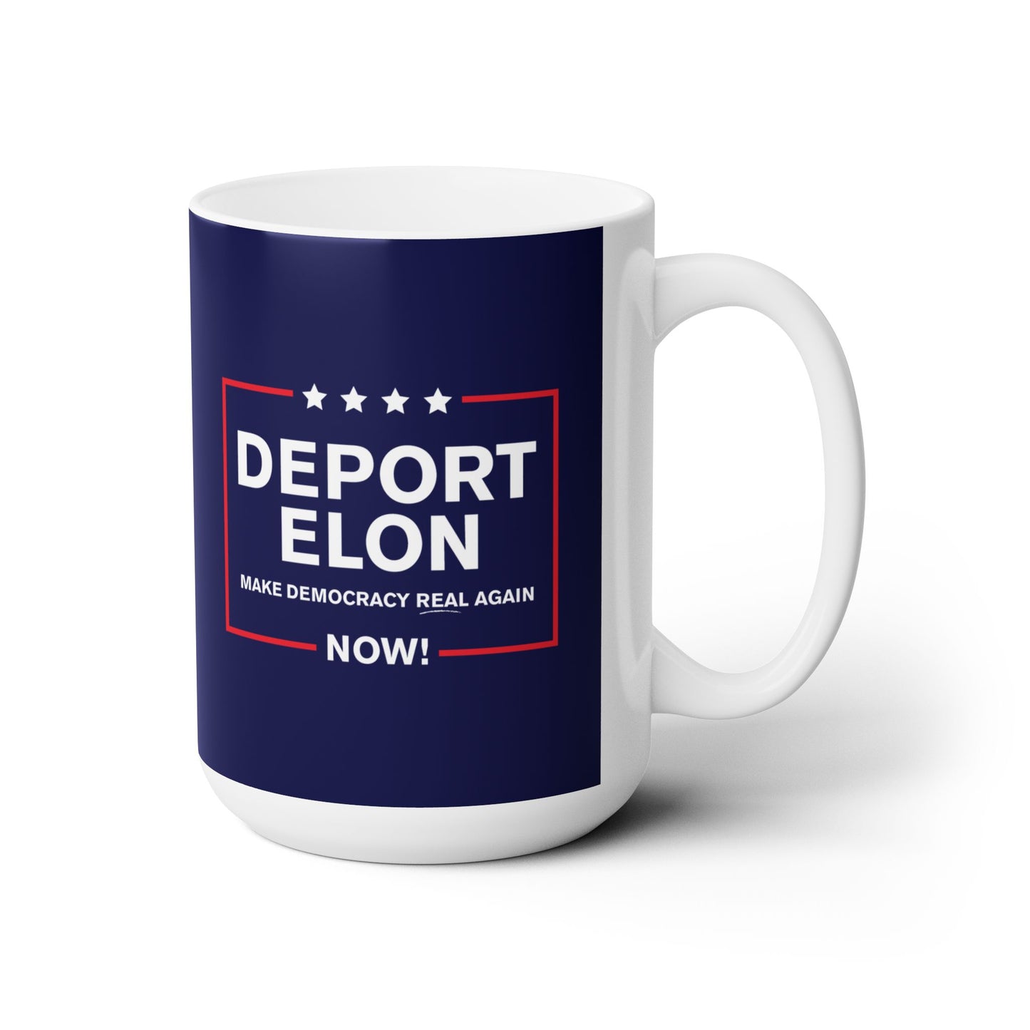 “Deport Elon Make Democracy Real Again” 15 oz. Mug