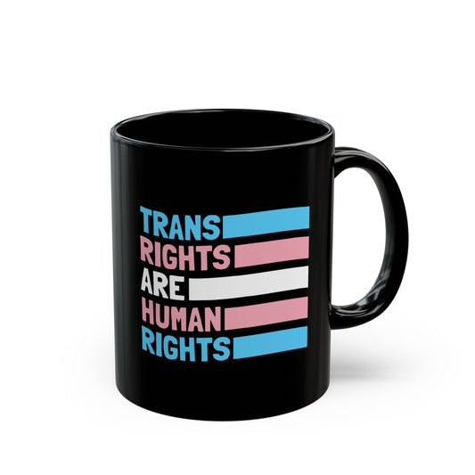 “Trans Rights Are Human Rights” 11 oz. Mug