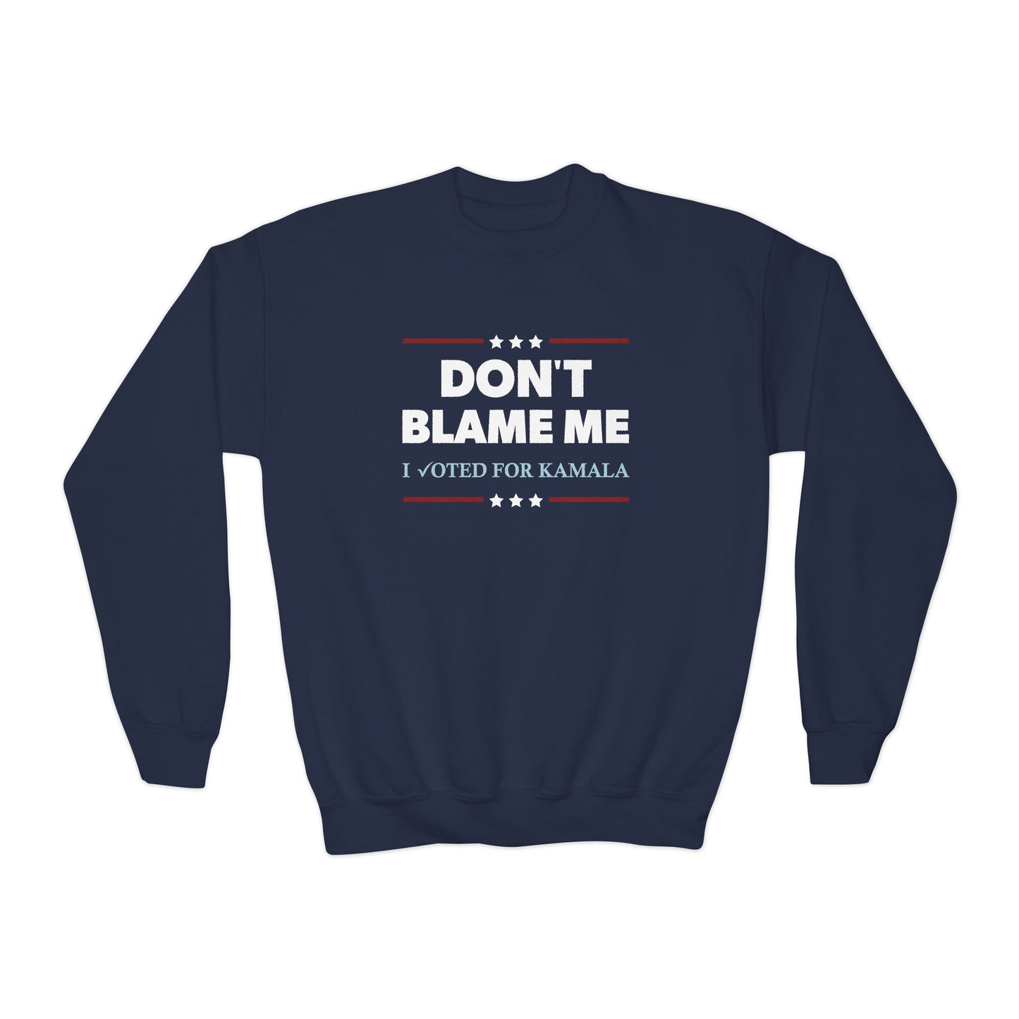 "DON'T BLAME ME. I voted for Kamala" Youth Sweatshirt