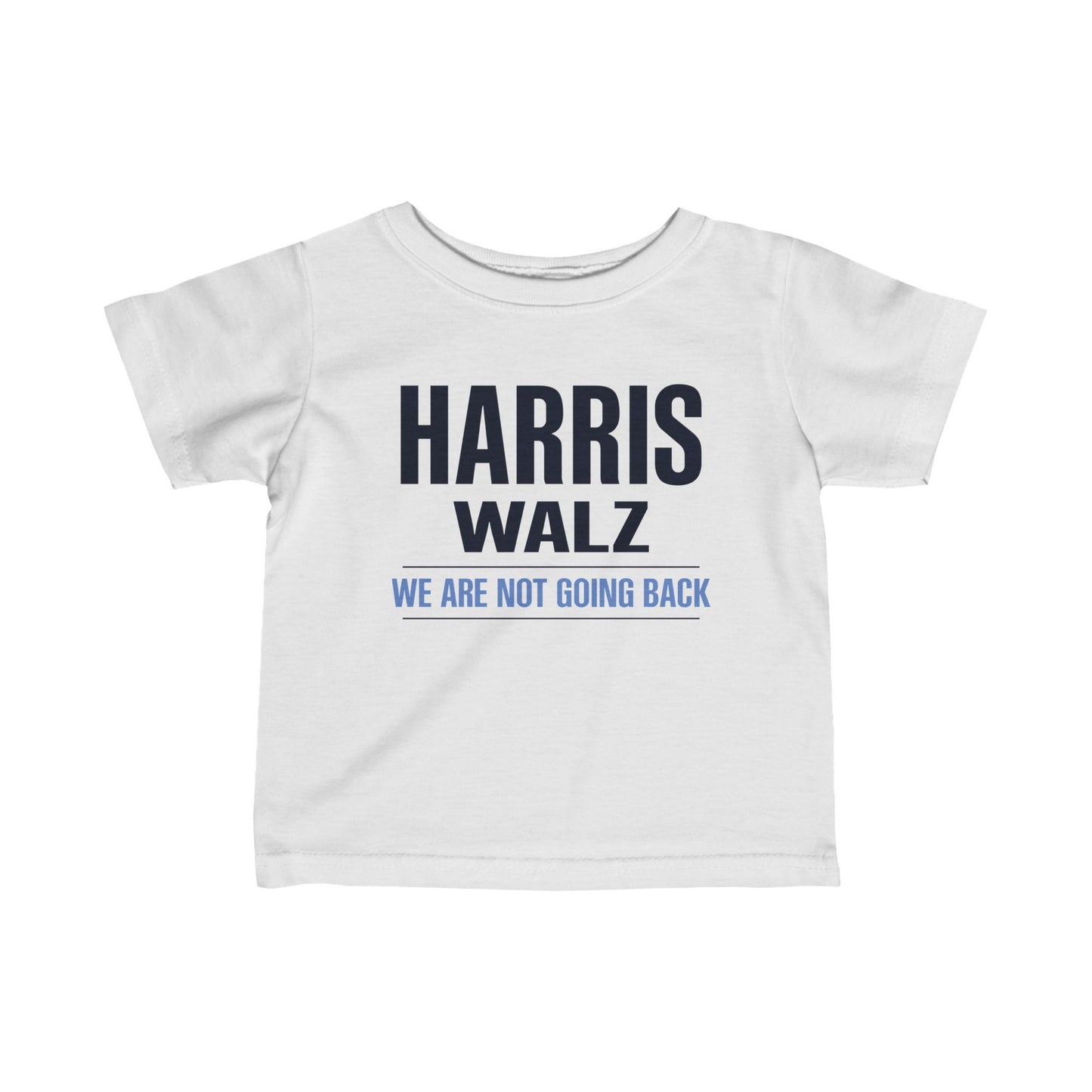 “Harris Walz - We Are Not Going Back” Infant Tee