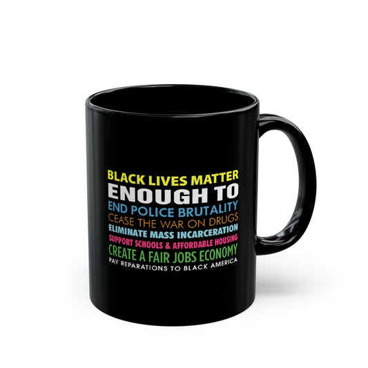 “Black Lives Matter Enough To” 11 oz. Mug