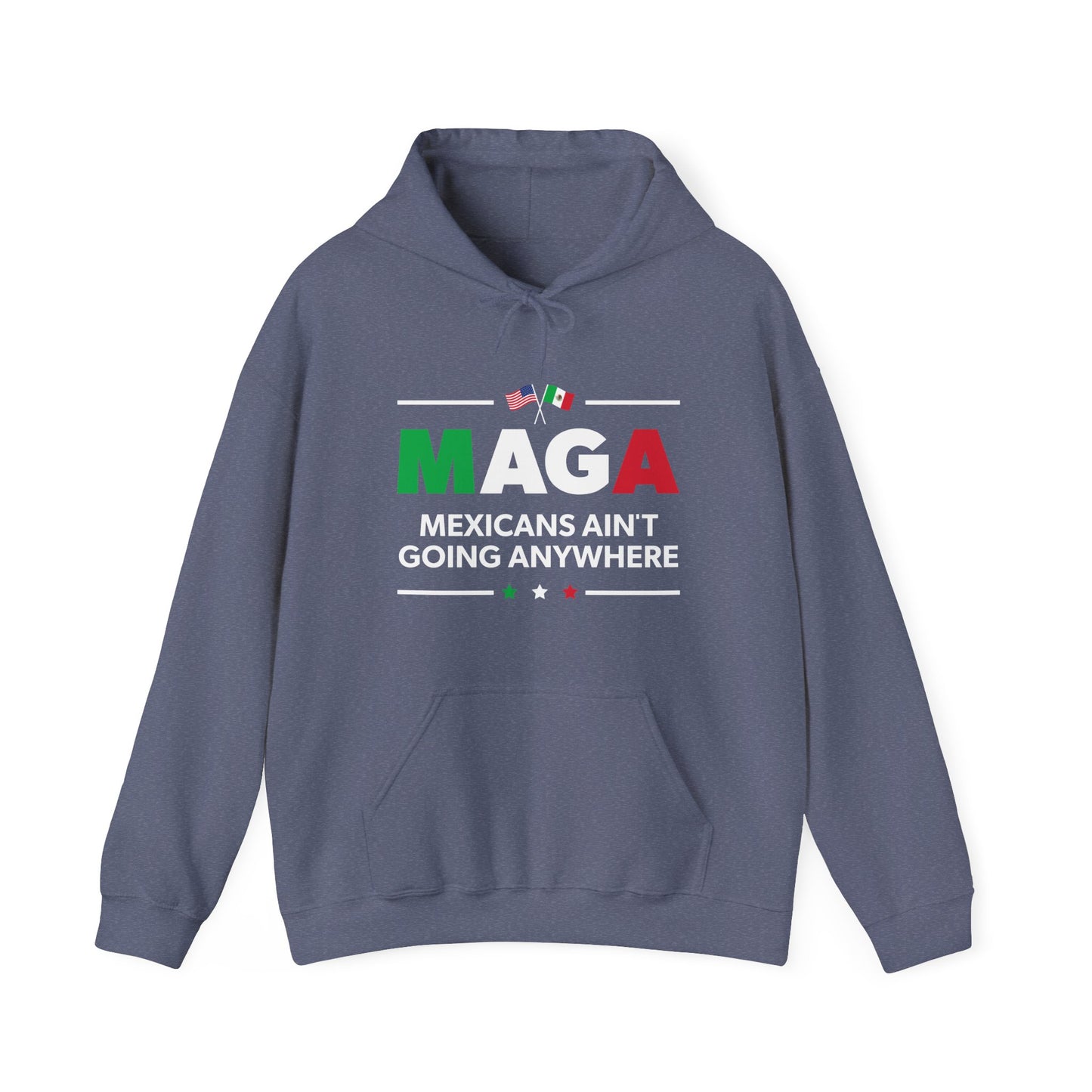 "Mexicans Ain't Going Anywhere (MAGA)" Unisex Hoodie