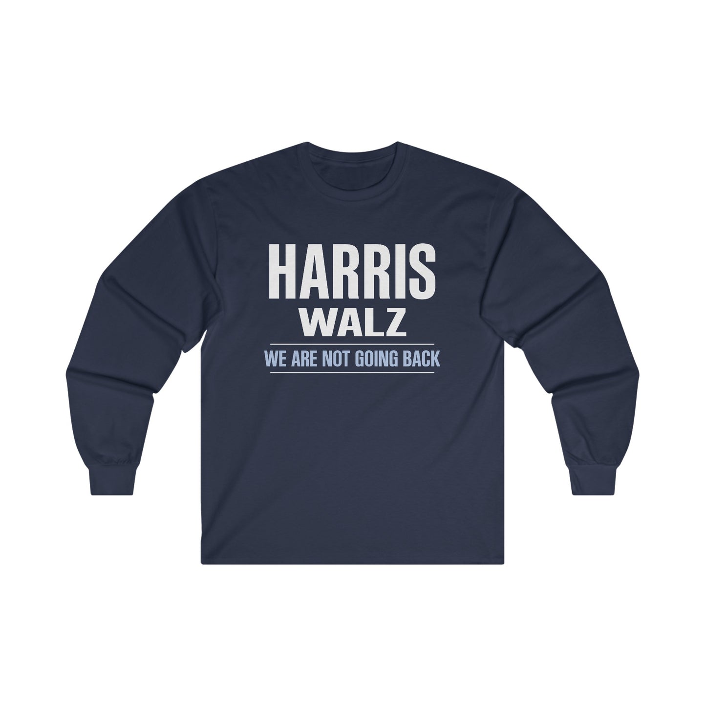 "Harris Walz - We Are Not Going Back" Unisex Long Sleeve T-Shirt