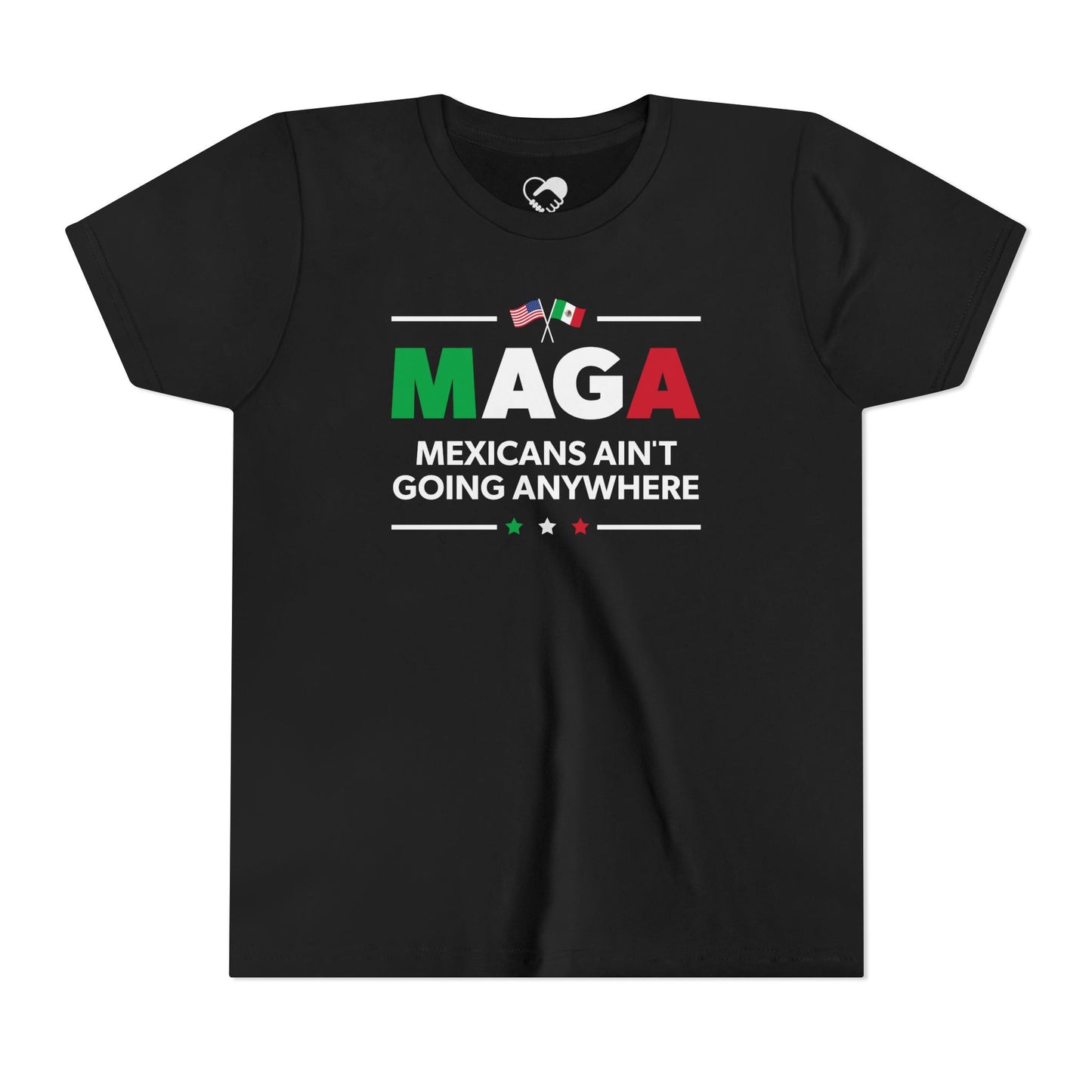 "Mexicans Ain't Going Anywhere (MAGA)" Youth T-Shirt