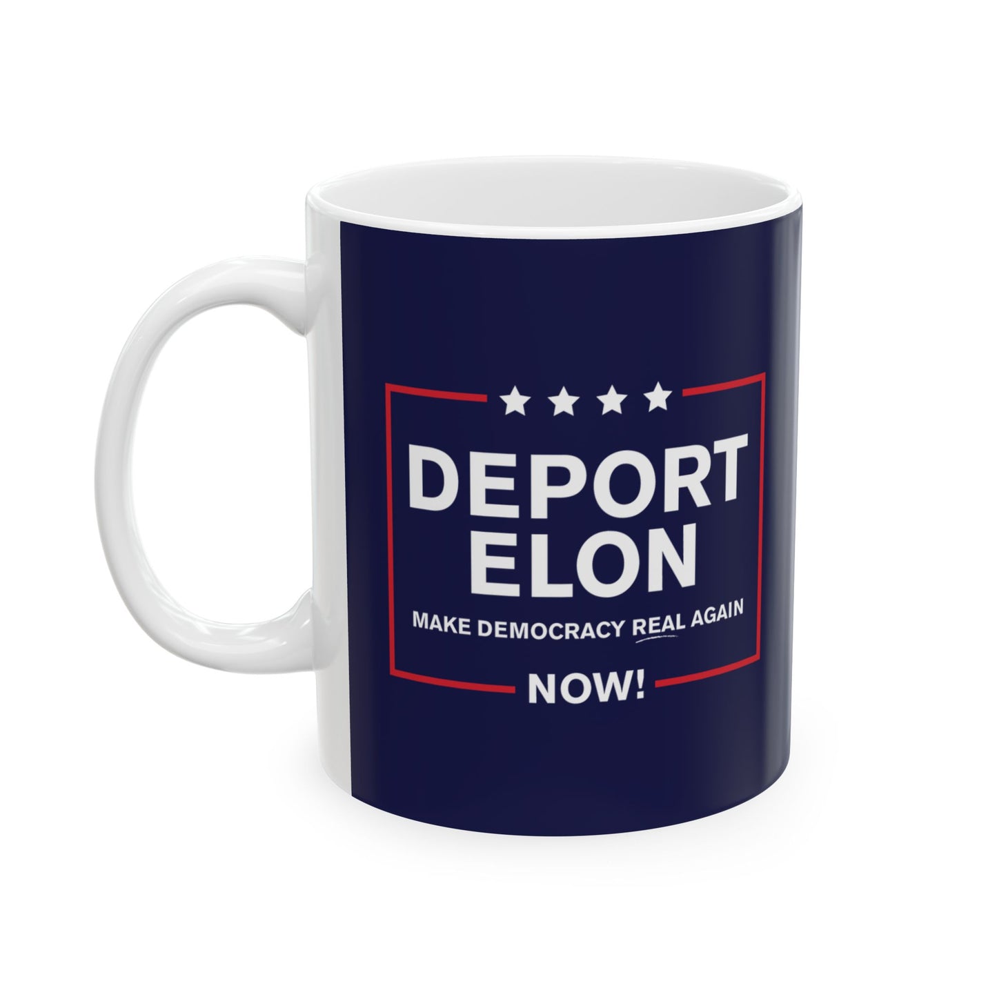 "Deport Elon Make Democracy Real Again” 11 oz. Mug