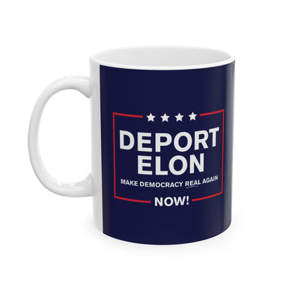 "Deport Elon Make Democracy Real Again” 11 oz. Mug