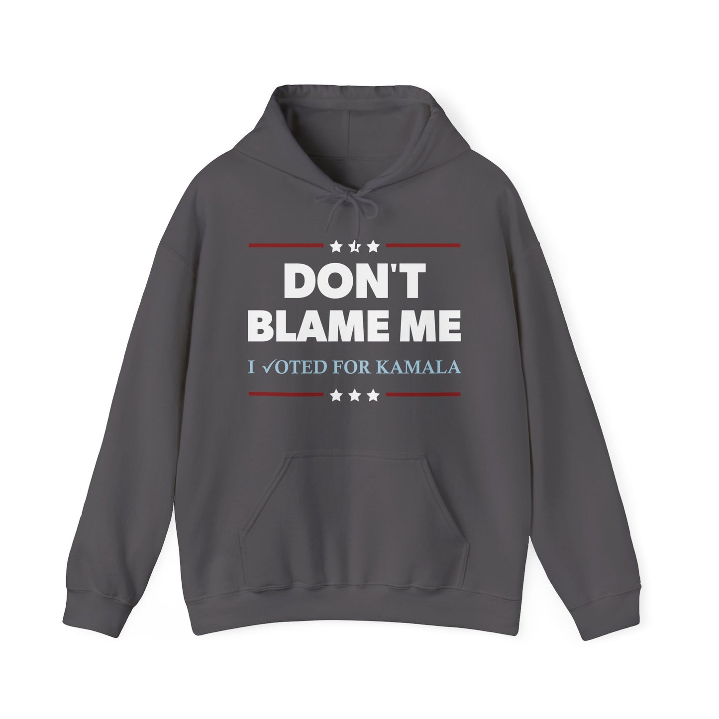 "DON'T BLAME ME. I voted for Kamala" Unisex Hoodie