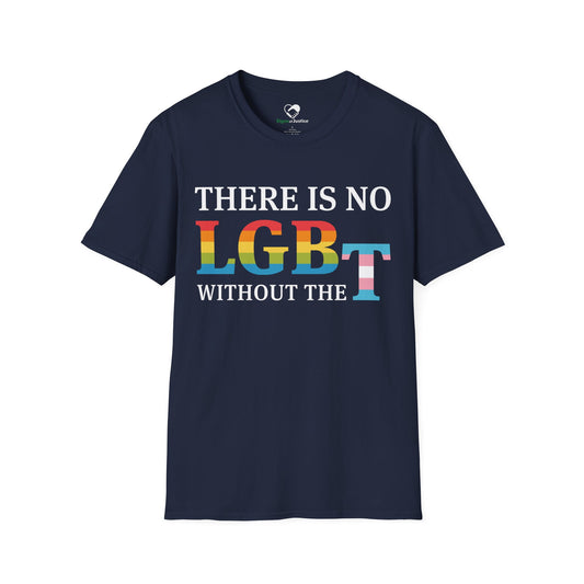 "There Is No LGB Without the T" Unisex T-Shirt