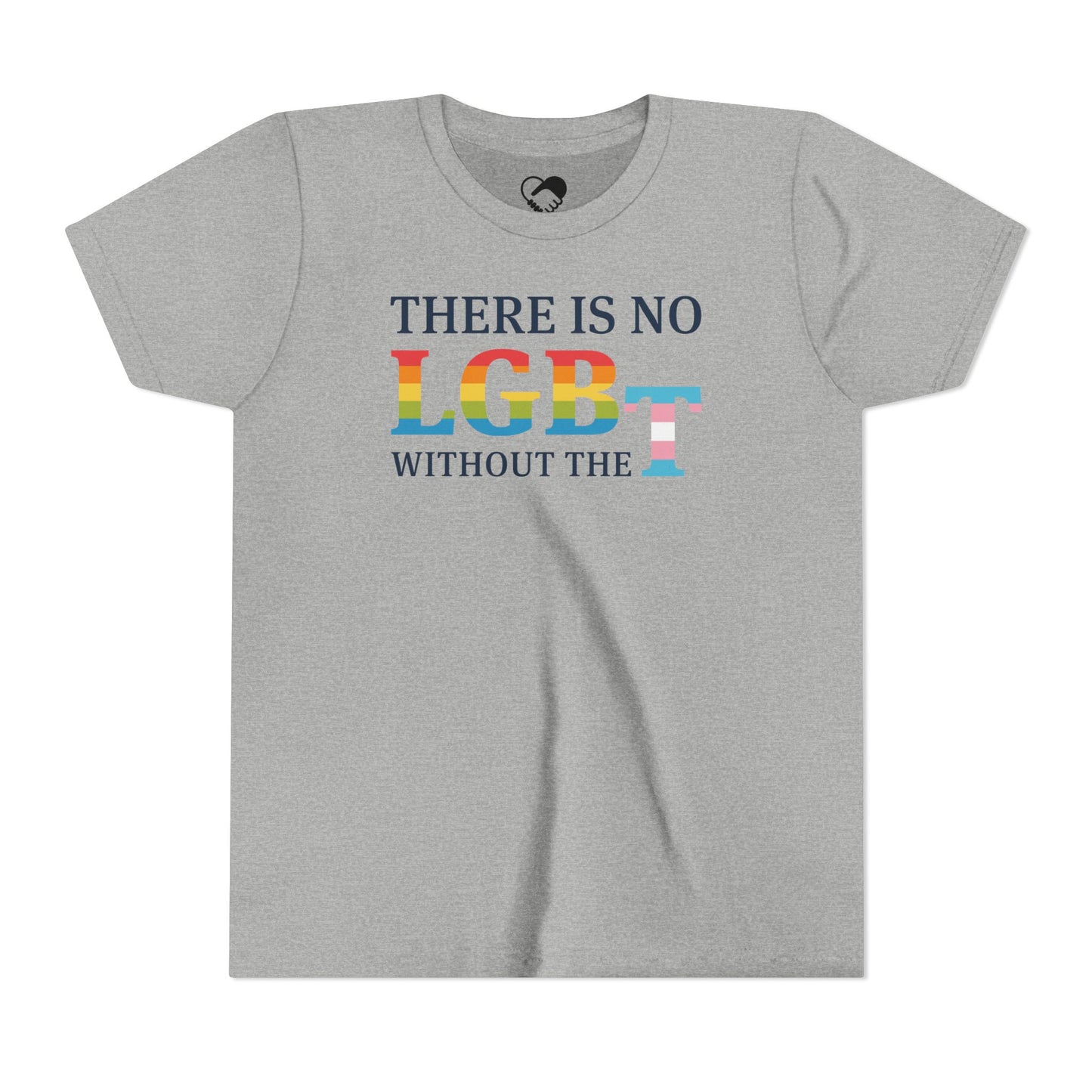 "There Is No LGB Without the T" Youth T-Shirt