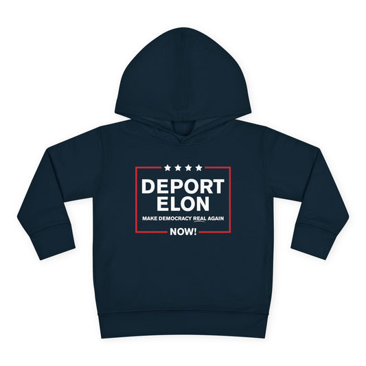 "Deport Elon Make Democracy Real Again" Toddler Hoodie