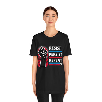 "Resist Persist Repeat" Unisex T-Shirt (Bella+Canvas)