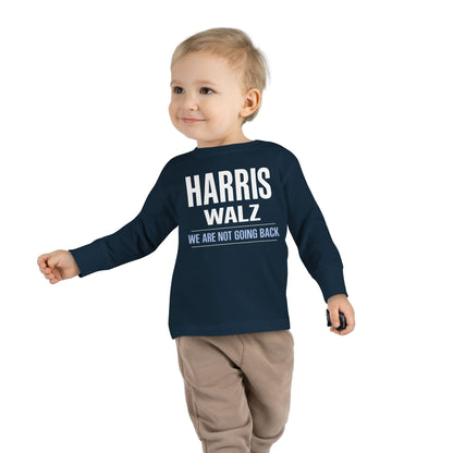 “Harris Walz - We Are Not Going Back” Toddler Long Sleeve Tee