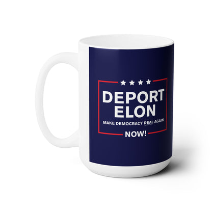 “Deport Elon Make Democracy Real Again” 15 oz. Mug