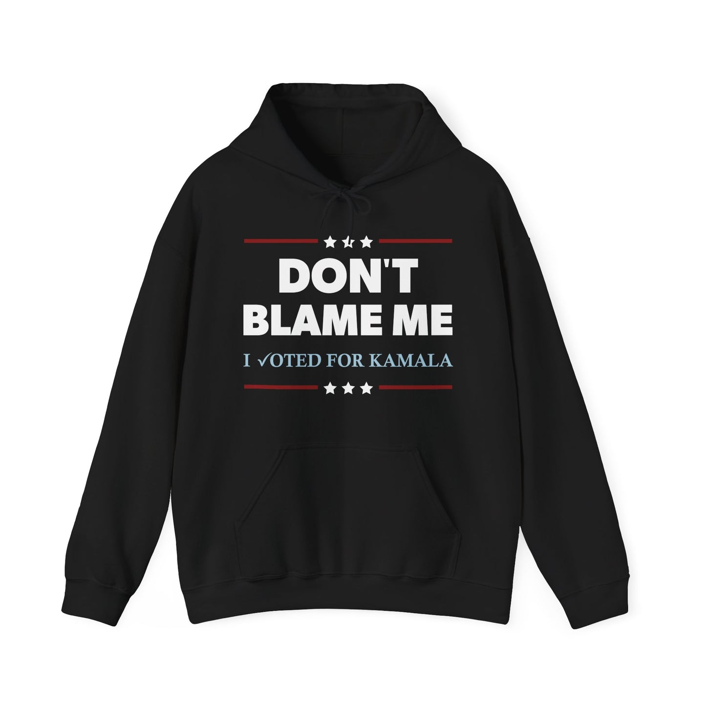 "DON'T BLAME ME. I voted for Kamala" Unisex Hoodie