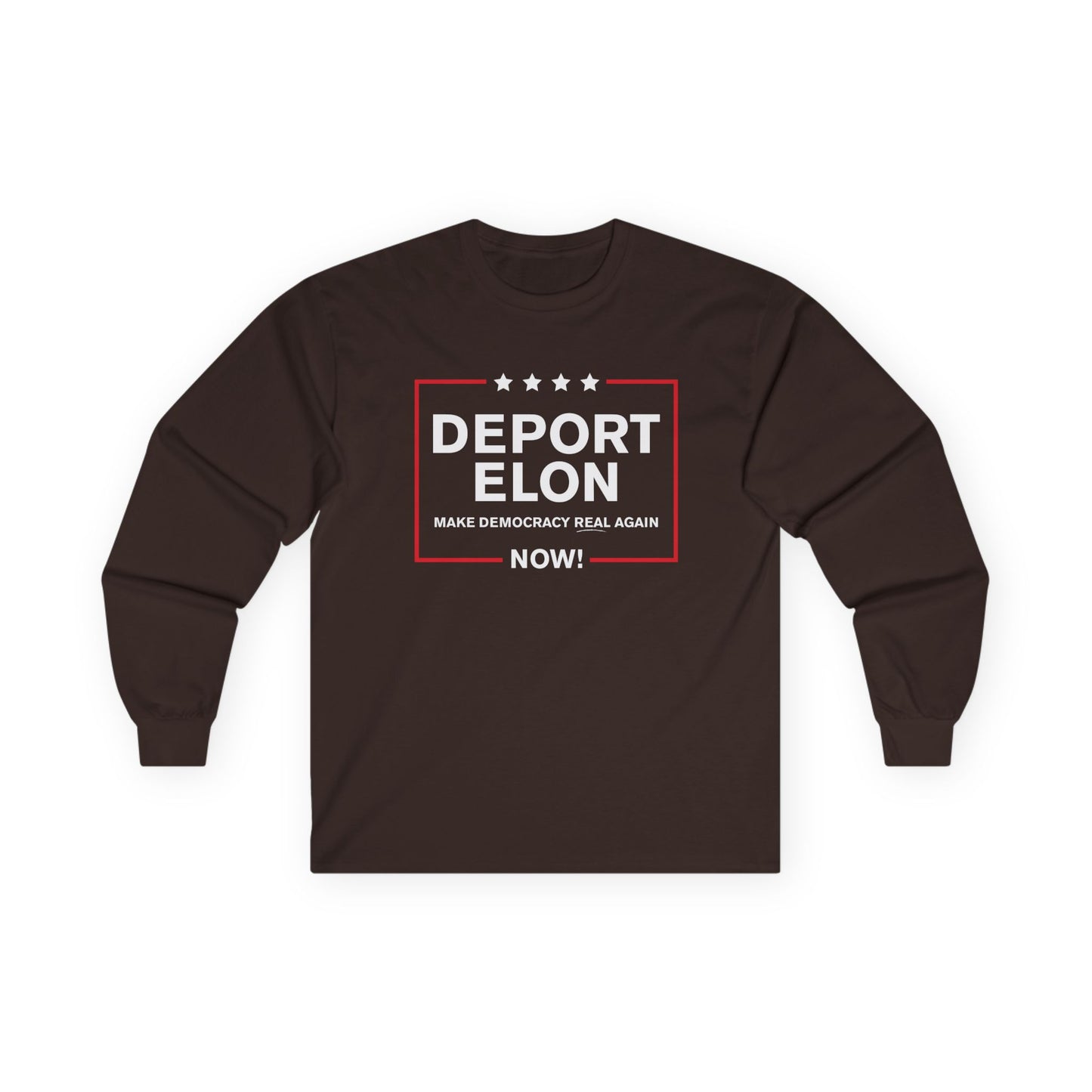 "Deport Elon Make Democracy Real Again"  Unisex Long Sleeve T-Shirt