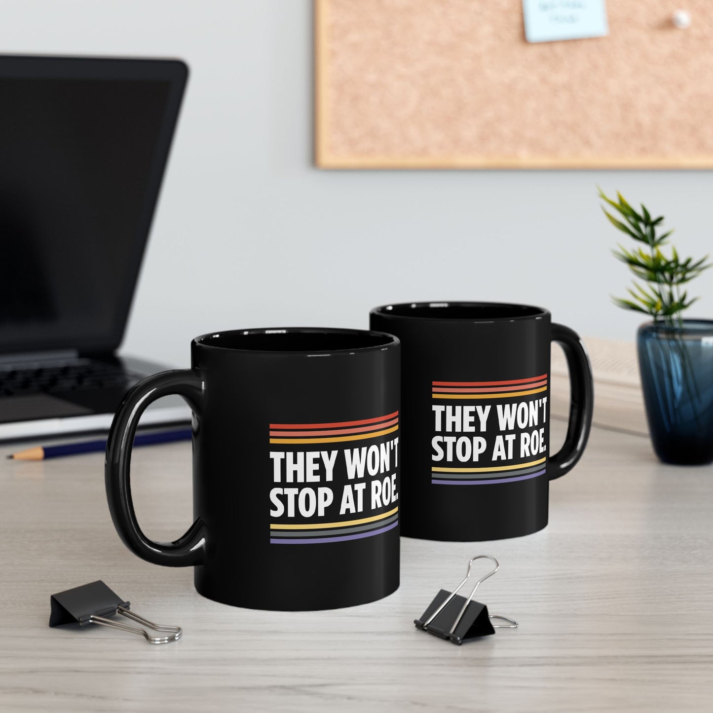 “They Won't Stop at Roe” 11 oz. Mug