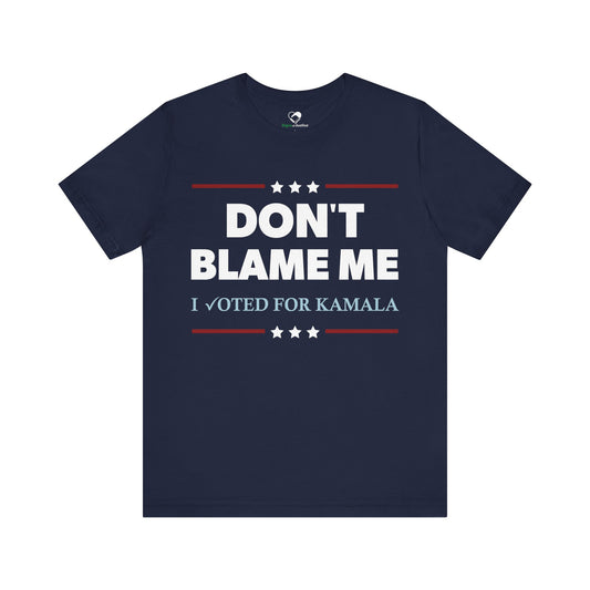 "DON'T BLAME ME. I voted for Kamala"  Unisex T-Shirt (Bella+Canvas)