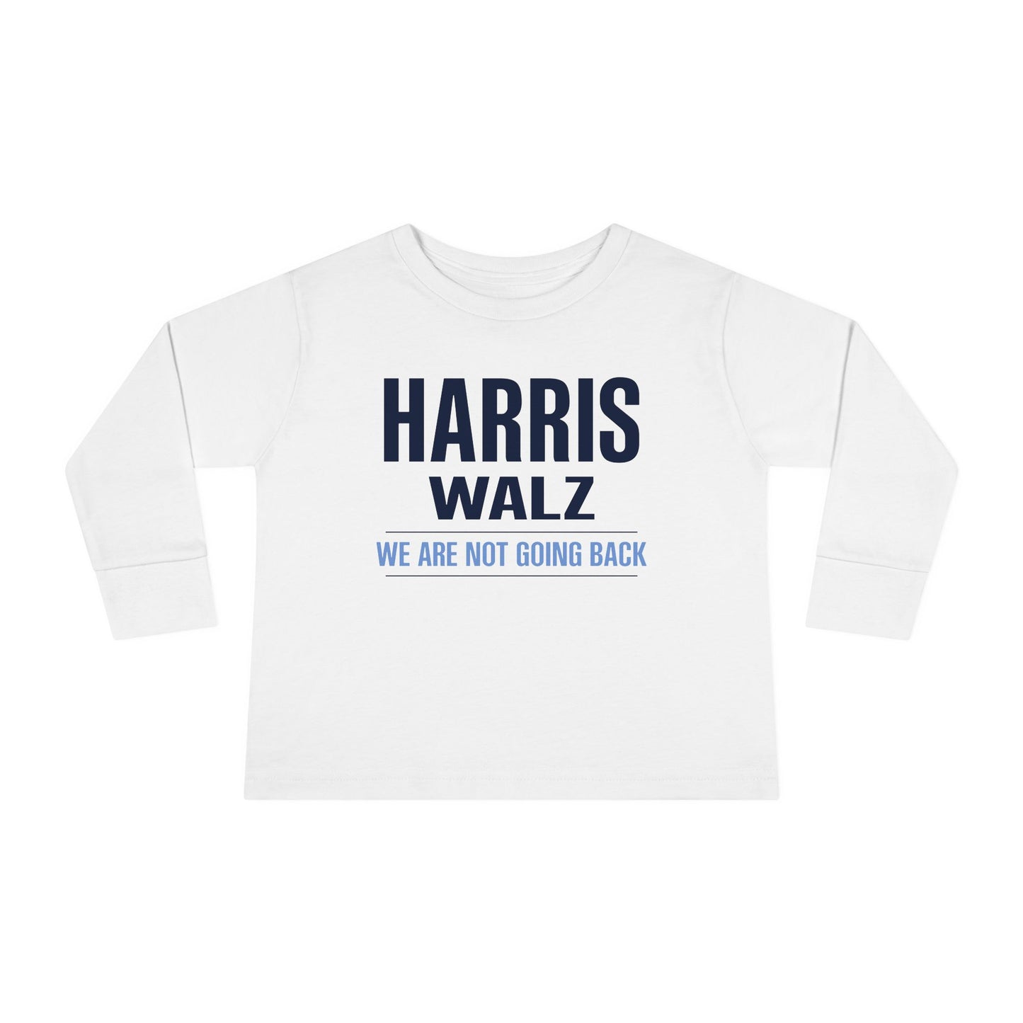 “Harris Walz - We Are Not Going Back” Toddler Long Sleeve Tee