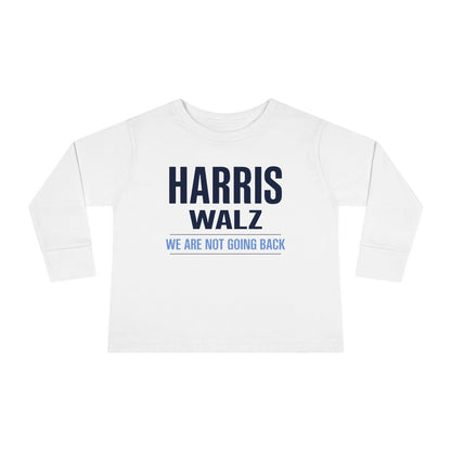 “Harris Walz - We Are Not Going Back” Toddler Long Sleeve Tee