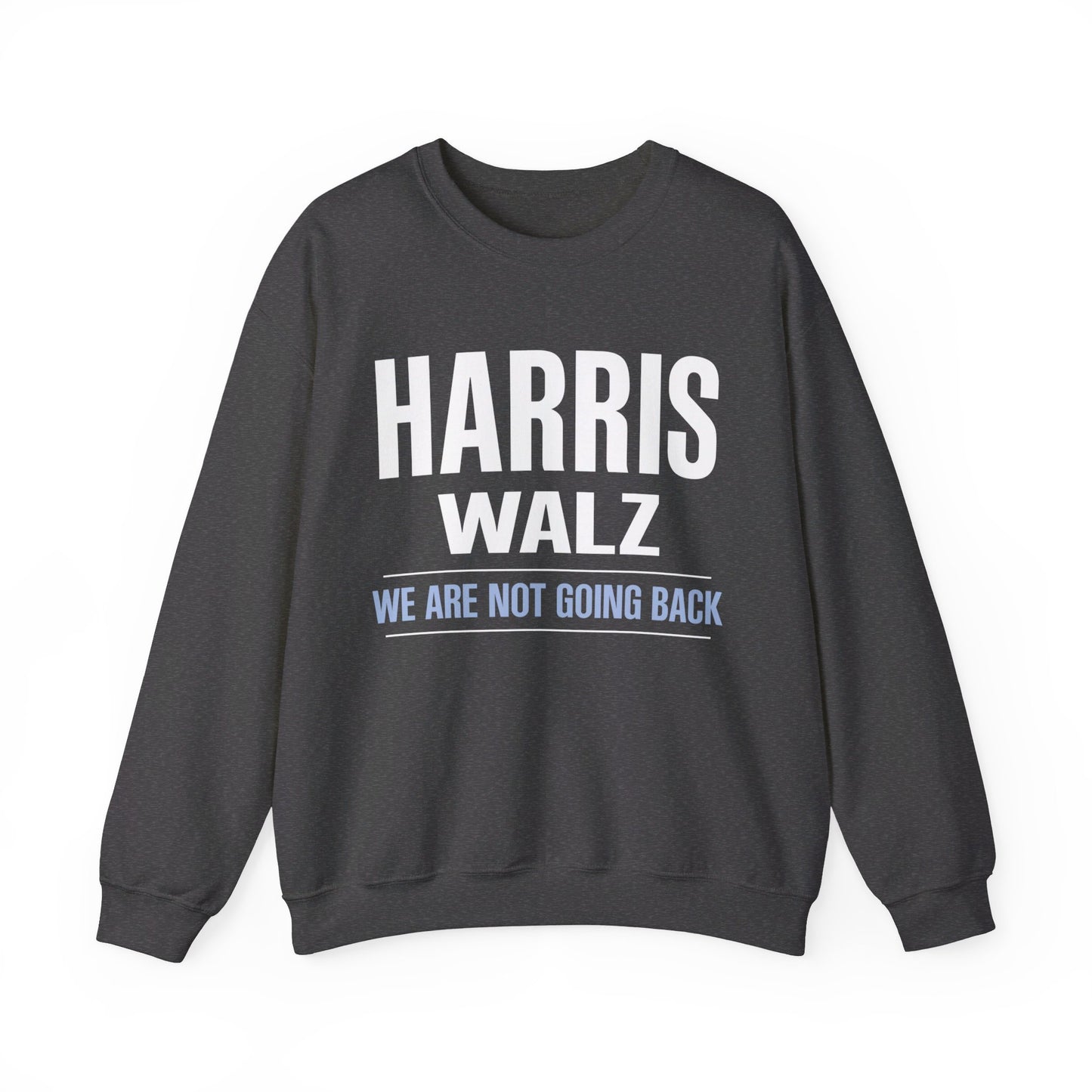 "Harris Walz - We Are Not Going Back" Unisex Sweatshirt