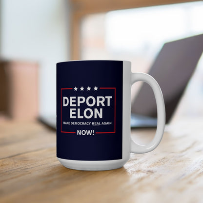 “Deport Elon Make Democracy Real Again” 15 oz. Mug