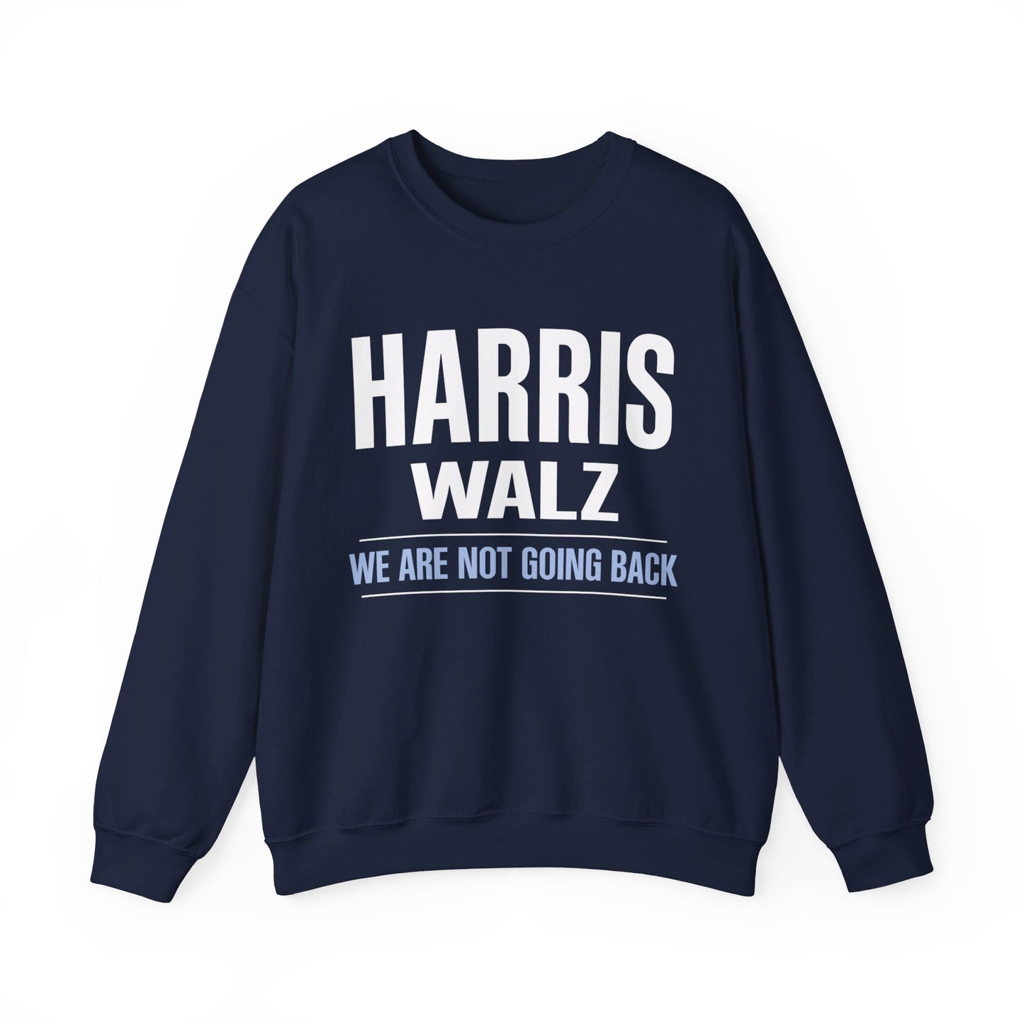 "Harris Walz - We Are Not Going Back" Unisex Sweatshirt