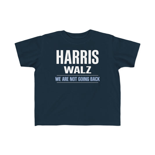 “Harris Walz - We Are Not Going Back” Toddler's Tee