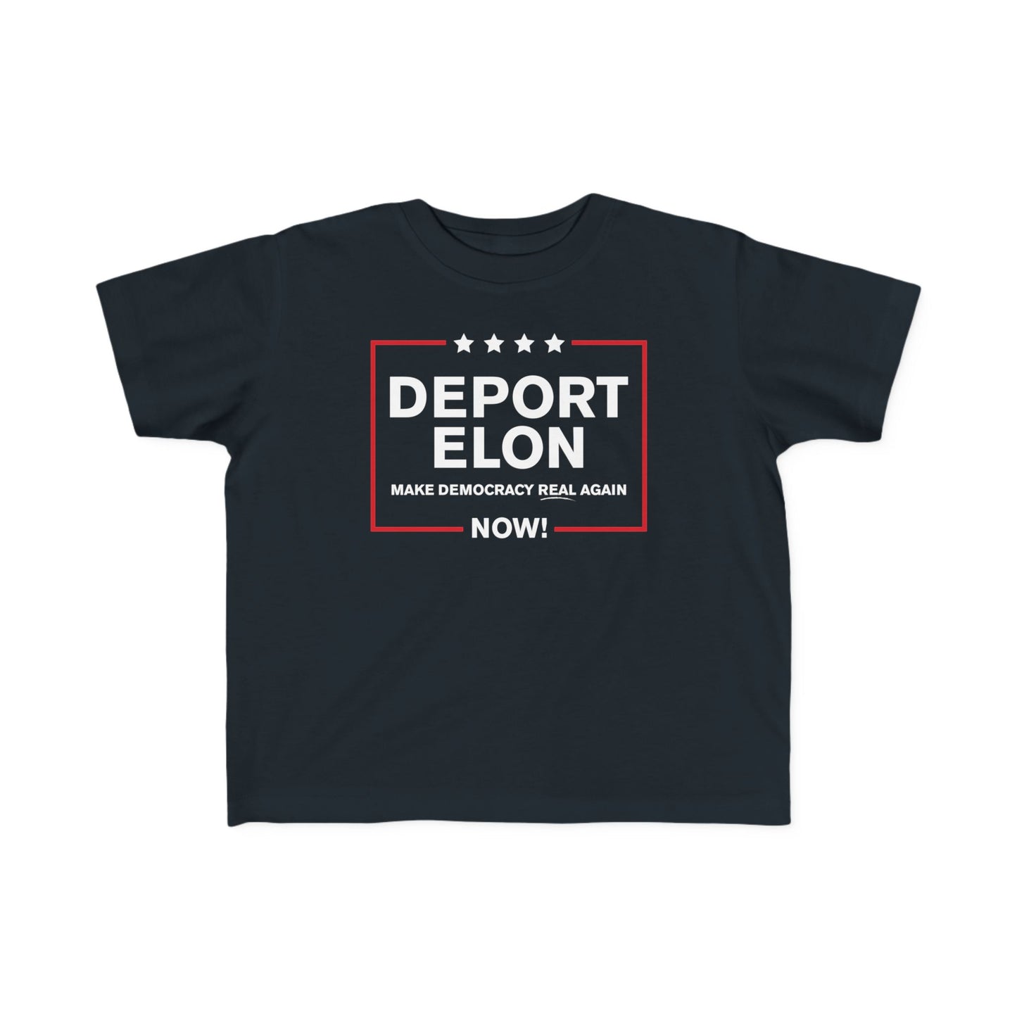 "Deport Elon Make Democracy Real Again" Toddler's Tee