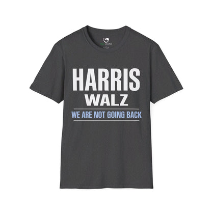 “Harris Walz - We Are Not Going Back” Unisex T-Shirt