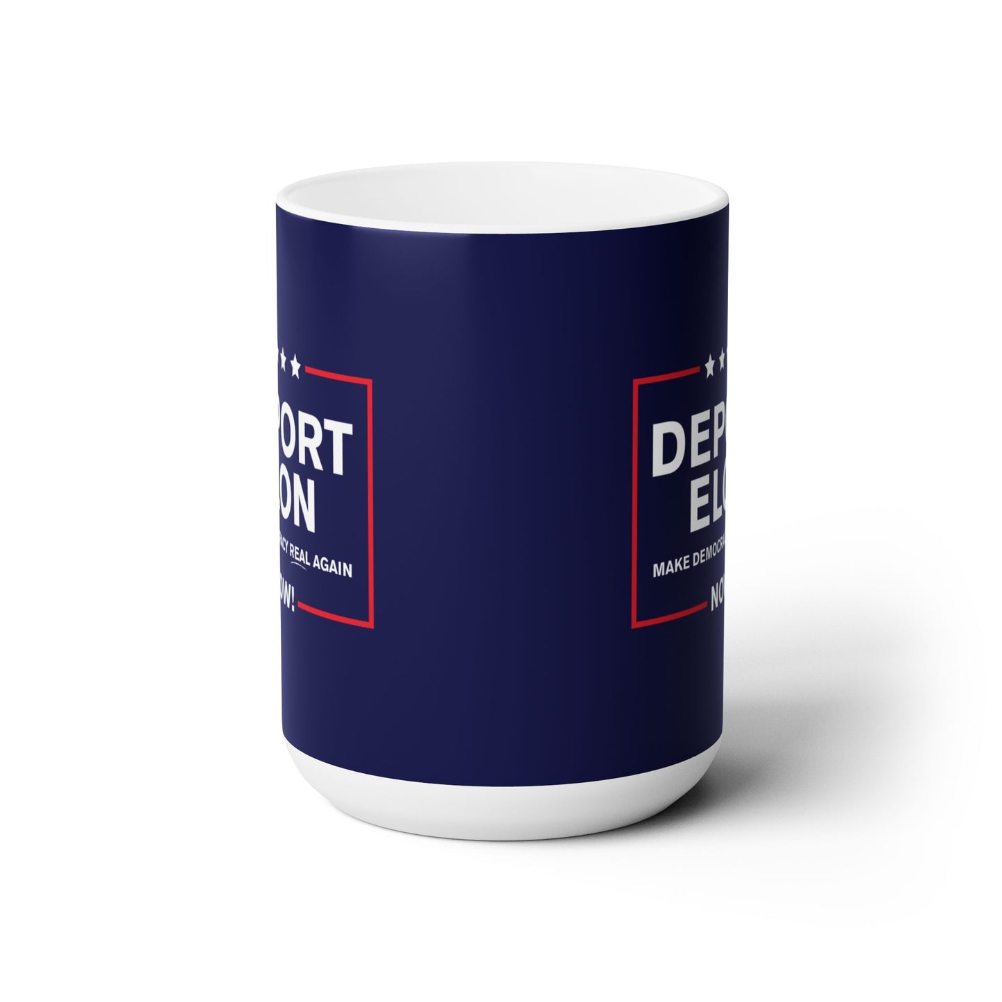 “Deport Elon Make Democracy Real Again” 15 oz. Mug