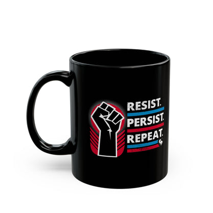 “Resist Persist Repeat” 11 oz. Mug