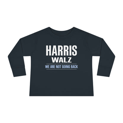 “Harris Walz - We Are Not Going Back” Toddler Long Sleeve Tee