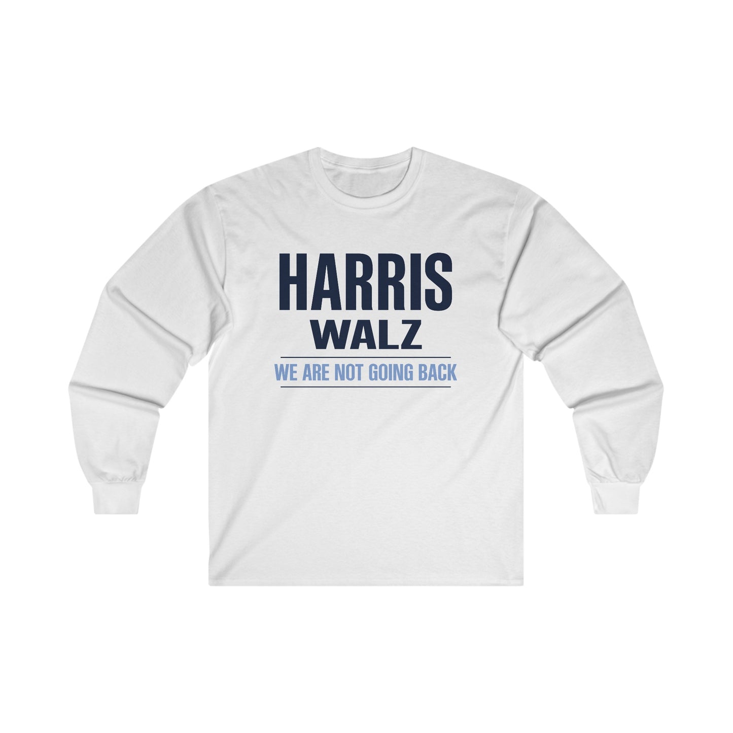 "Harris Walz - We Are Not Going Back" Unisex Long Sleeve T-Shirt