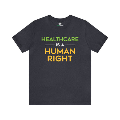 “Healthcare Is A Human Right” Unisex T-Shirt (Bella+Canvas)