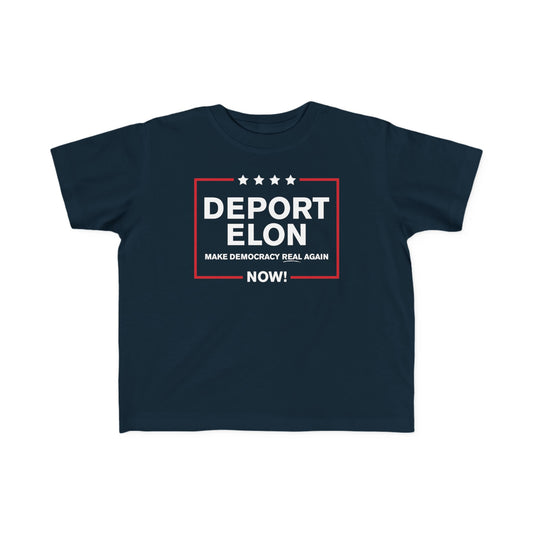 "Deport Elon Make Democracy Real Again" Toddler's Tee