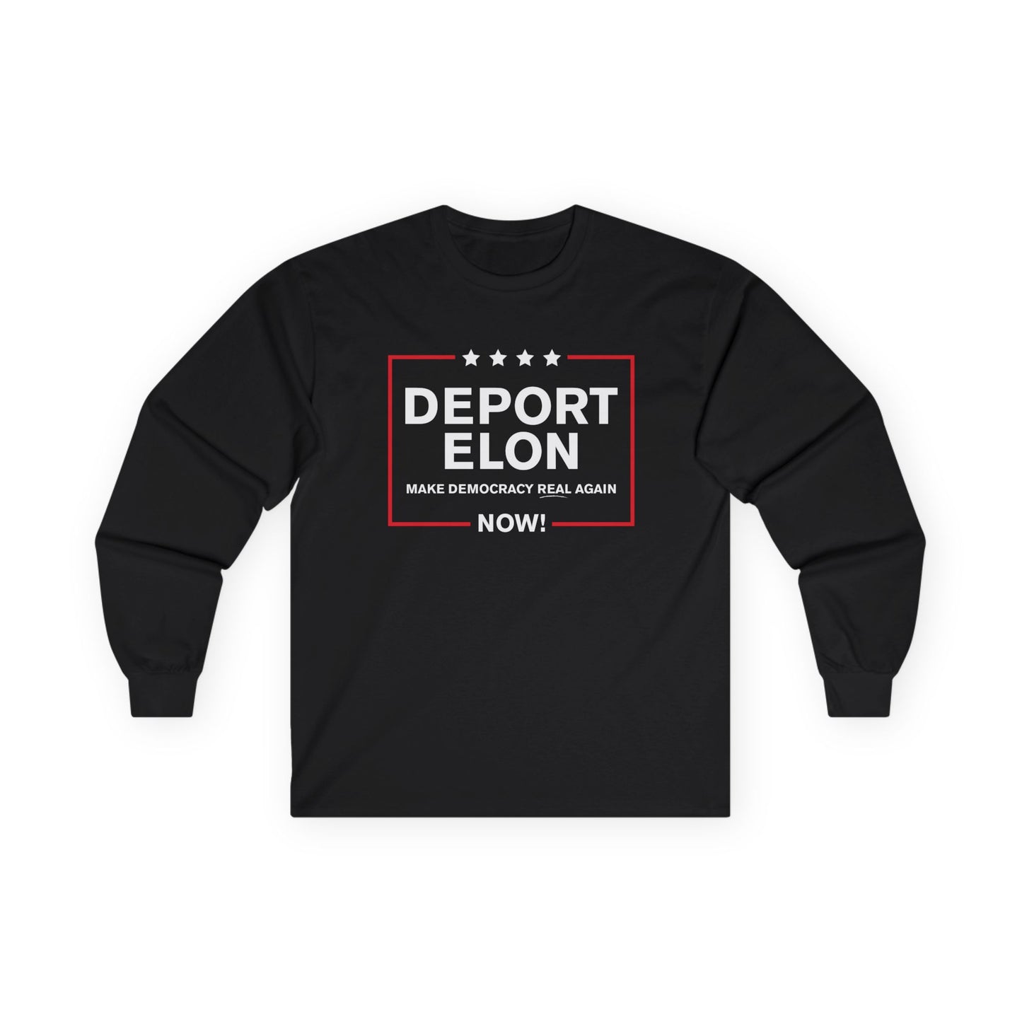 "Deport Elon Make Democracy Real Again"  Unisex Long Sleeve T-Shirt