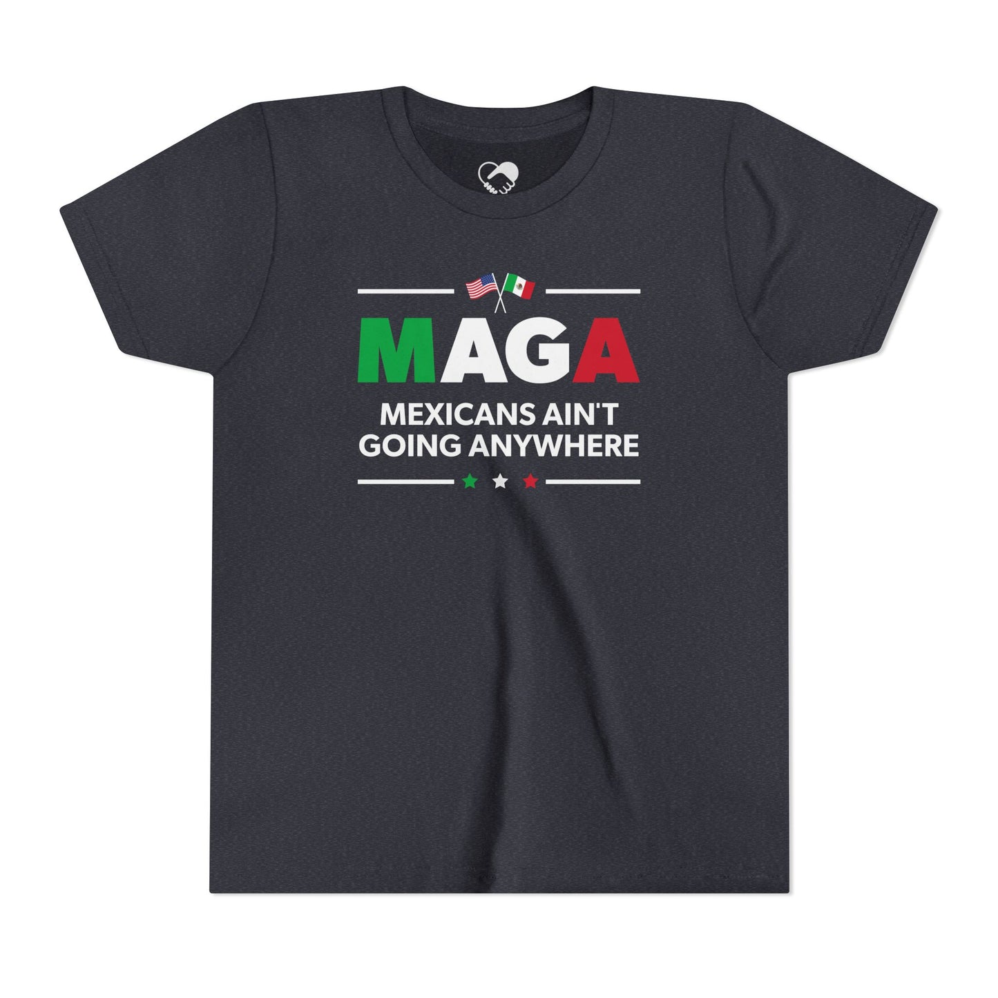 "Mexicans Ain't Going Anywhere (MAGA)" Youth T-Shirt