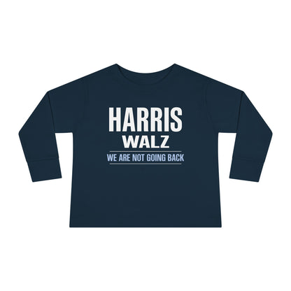 “Harris Walz - We Are Not Going Back” Toddler Long Sleeve Tee