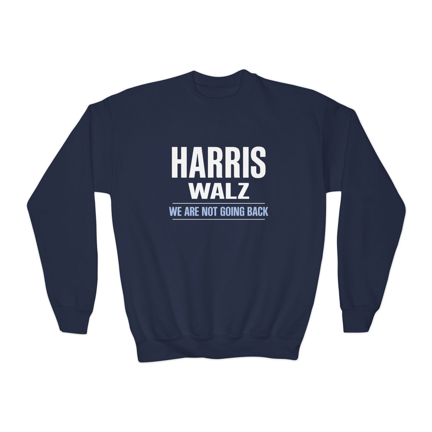 “Harris Walz - We Are Not Going Back” Youth Sweatshirt