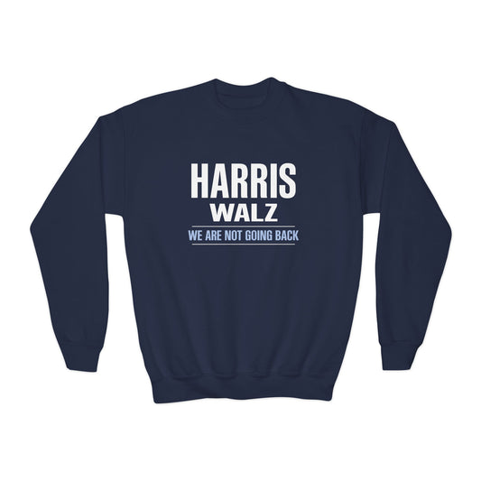 “Harris Walz - We Are Not Going Back” Youth Sweatshirt