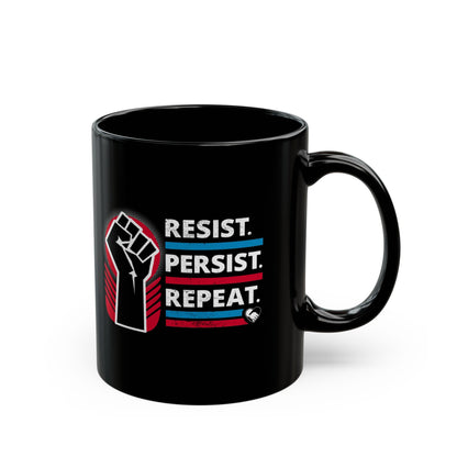 “Resist Persist Repeat” 11 oz. Mug