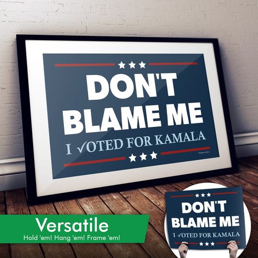 "DON'T BLAME ME. I voted for Kamala" Cardstock Print