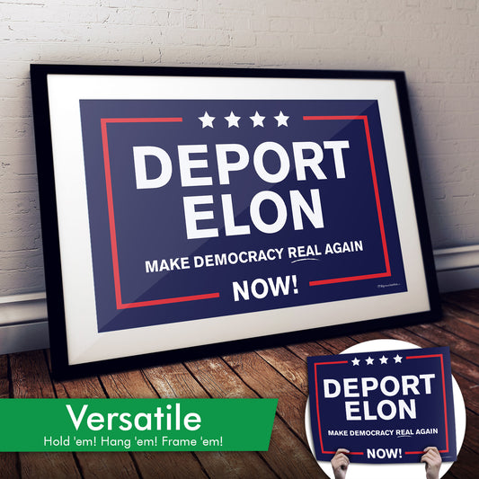 "Deport Elon Make Democracy Real Again" Cardstock Print