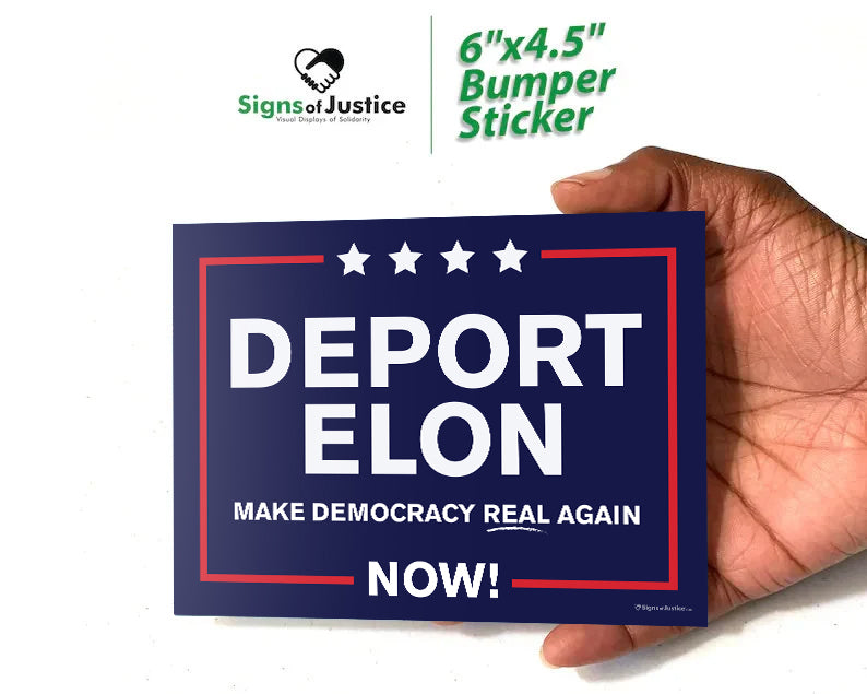 "Deport Elon Make Democracy Real Again" Bumper Stickers