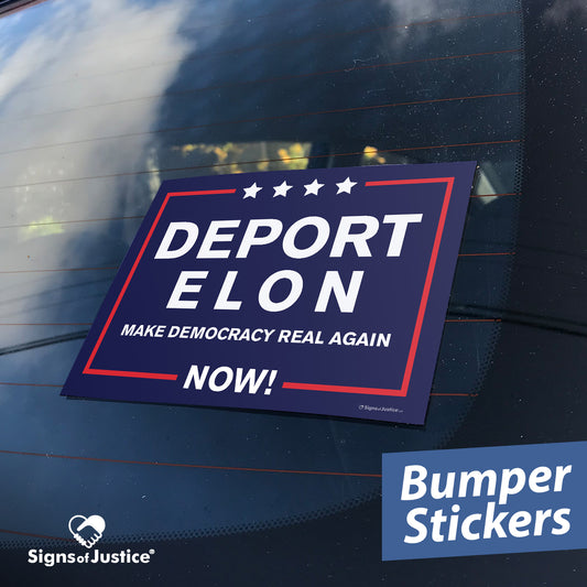 "Deport Elon Make Democracy Real Again" Bumper Stickers